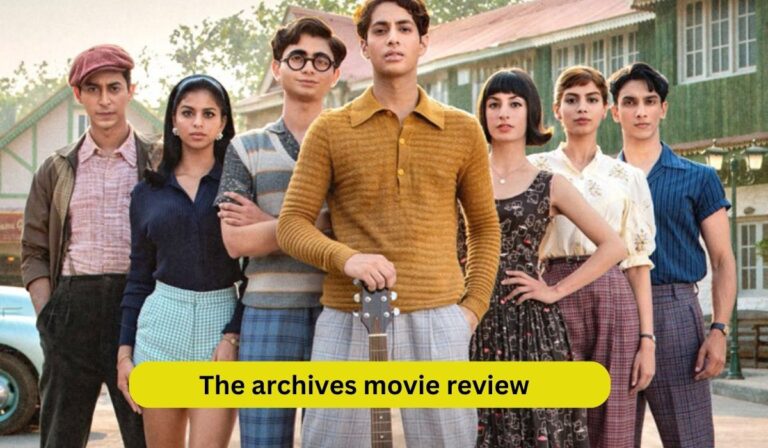 The archives movie review: इन स्टार कास्ट ने लूटा सभी का दिल! जानिए इस फिल्म की कहानी